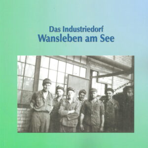 Das Industriedorf Wansleben